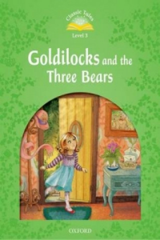 Classic Tales Second Edition: Level 3: Goldilocks and the Three Bears