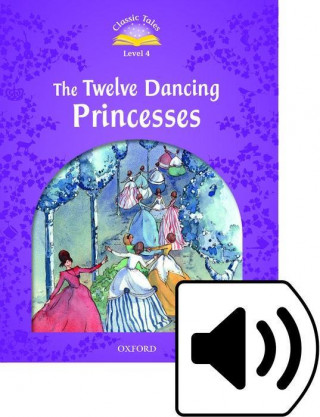 Classic Tales Second Edition: Level 4: The Twelve Dancing Princesses e-Book & Audio Pack