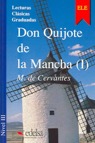 Colección Lecturas Clásicas Graduadas 3. DON QUIJOTE DE LA MANCHA (I)