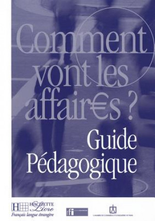 COMMENT VONT LES AFFAIRES? GUIDE PEDAGOGIQUE