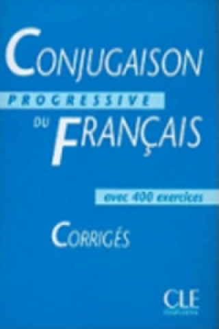 CONJUGAISON PROGRESSIVE DU FRANCAIS - CORRIGES