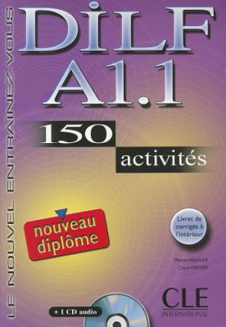 DILF A1.1 NOUVEAU DIPLOME LIVRET DE CORRIGES + CD AUDIO: 150 activites