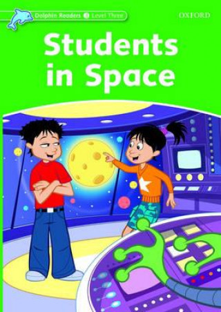 Dolphin Readers: Level 3: Students in Space