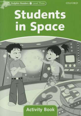 Dolphin Readers: Level 3: Students in Space Activity Book
