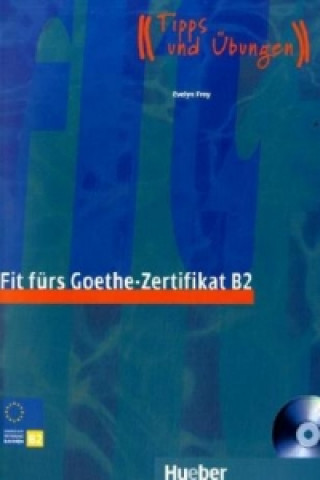Fit fürs Goethe-Zertifikat B2, m. Audio-CD