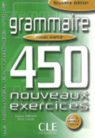 Grammaire 450 nouveaux exercices exercices niveau avancé + corrigés