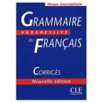 GRAMMAIRE PROGRESSIVE DU FRANCAIS: NIVEAU INTERMEDIAIRE - CORRIGES