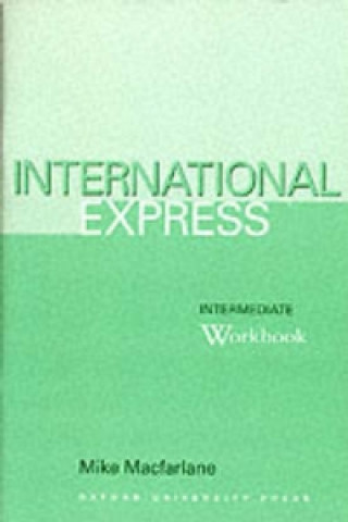 INTERNATIONAL EXPRESS INTERMEDIATE WORKBOOK