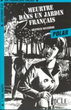 LECTURES CLE EN FRANCAIS FACILE ( POLAR) NIVEAU 2: MEURTRE DANS UN JARDIN