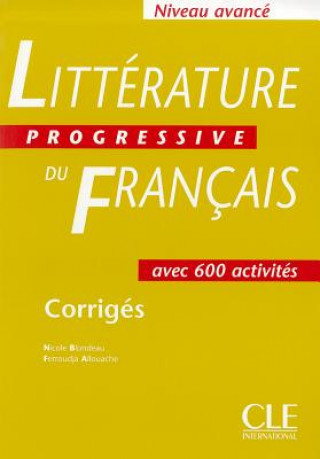 Littérature Progressive du francais - Corrigés ( Niveau avancé)