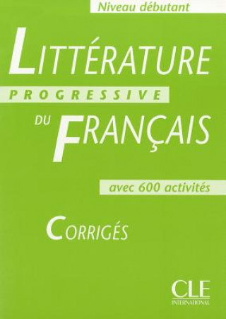 LITTERATURE PROGRESSIVE: NIVEAU DEBUTANT CORRIGES