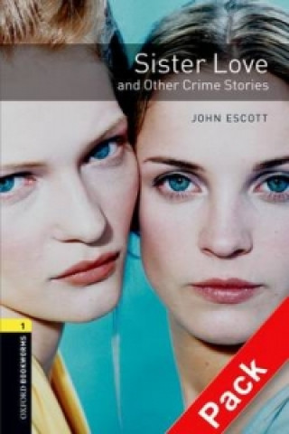 Oxford Bookworms Library: Level 1:: Sister Love and Other Crime Stories audio CD pack