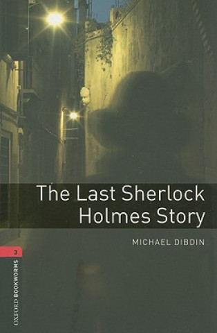 Oxford Bookworms Library: Level 3:: The Last Sherlock Holmes Story