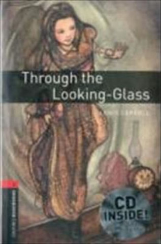 Oxford Bookworms Library: Level 3:: Through the Looking-Glass audio CD pack