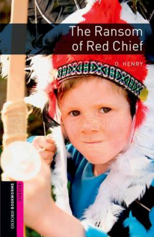 Oxford Bookworms Library: Starter Level:: The Ransom of Red Chief