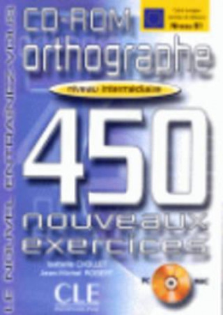 ORTHOGRAPHE 450 NOUVEAUX EXERCICES: NIVEAU INTERMEDIAIRE CD-ROM