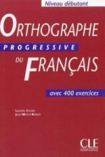 ORTHOGRAPHE PROGRESSIVE DU FRANCAIS: NIVEAU DEBUTANT