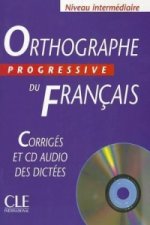 ORTHOGRAPHE PROGRESSIVE DU FRANCAIS: NIVEAU INTERMEDIAIRE - CORRIGES + CD