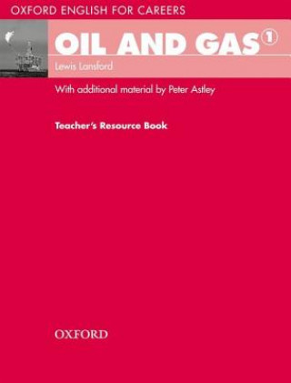 Oxford English for Careers: Oil and Gas 1: Teachers Resource Book