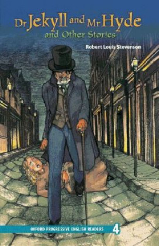 Oxford Progressive English Readers: Grade 4: Dr Jekyll and Mr Hyde and Other Stories