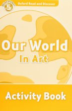 Oxford Read and Discover: Level 5: Our World in Art Activity Book