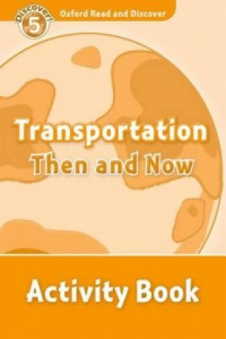 Oxford Read and Discover: Level 5: Transportation Then and Now Activity Book