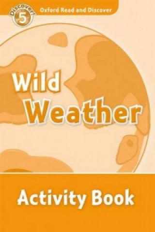 Oxford Read and Discover: Level 5: Wild Weather Activity Book