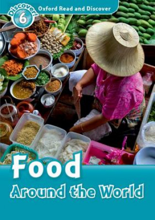 Oxford Read and Discover: Level 6: Food Around the World