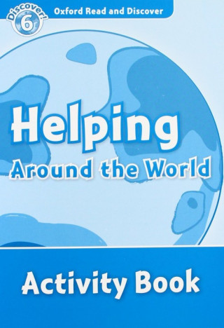 Oxford Read and Discover: Level 6: Helping Around the World Activity Book