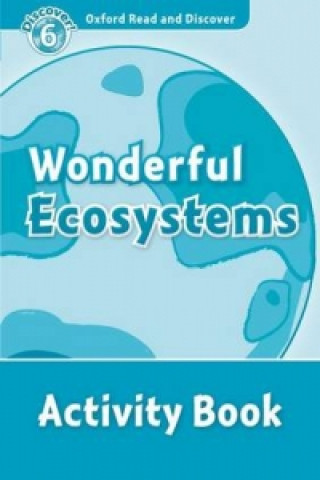 Oxford Read and Discover: Level 6: Wonderful Ecosystems Activity Book