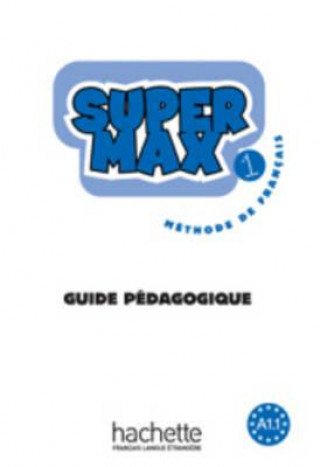 SUPER MAX 1 GUIDE PEDAGOGIQUE