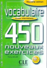 VOCABULAIRE 450 NOUVEAUX EXERCICES: NIVEAU INTERMEDIAIRE