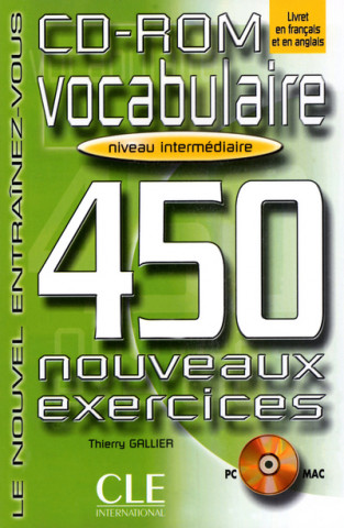 VOCABULAIRE 450 NOUVEAUX EXERCICES: NIVEAU INTERMEDIAIRE CD-ROM