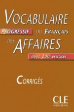 VOCABULAIRE PROGRESSIF DU FRANCAIS DES AFFAIRES: NIVEAU INTERMEDIAIRE - CORRIGES