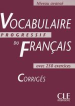 VOCABULAIRE PROGRESSIF DU FRANCAIS: NIVEAU AVANCE - CORRIGES