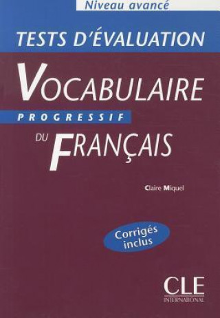 VOCABULAIRE PROGRESSIF DU FRANCAIS: NIVEAU AVANCE - TESTS D'EVALUATION