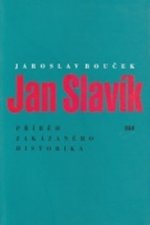 Jan Slavík - Příběh zakázaného historika