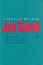 Jan Slavík - Příběh zakázaného historika