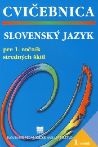 Slovenský jazyk pre 1. ročník stredných škôl - Cvičebnica - 2. vydanie