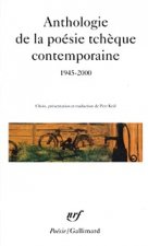 ANTHOLOGIE DE LA POESIE TCHEQUE CONTEMPORAINE 1945 - 2000