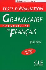 GRAMMAIRE PROGRESSIVE DU FRANCAIS - NIVEAU AVANCE - Tests d'Evaluation