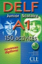 DELF JUNIOR SCOLAIRE A1: 150 activites