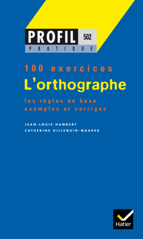 PROFIL PRATIQUE 100 EXERCICES - L'ORTHOGRAPHE