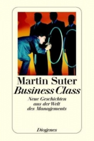 Business Class, Neue Geschichten aus der Welt des Managements