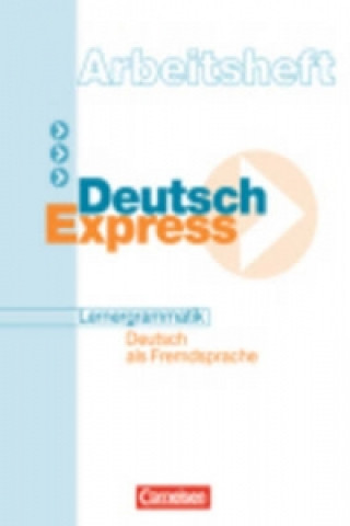 DEUTSCH EXPRESS LERNERGRAMMATIK DaF: ARBEITSHEFT