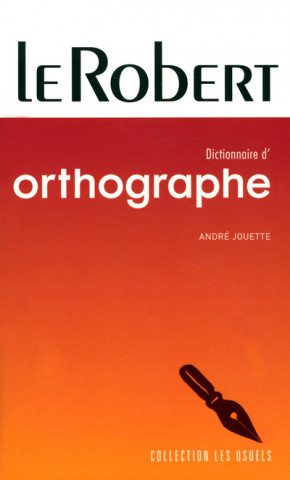 LE ROBERT DICTIONNAIRE D'ORTHOGRAPHE