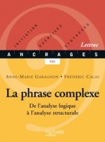 LA PHRASE COMPLEXE: DE L'ANALYSE LOGIQUE A L'ANALYSE STRUCTURALE