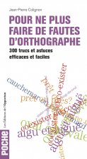POUR NE PLUS FAIRE DE FAUTES D'ORTHOGRAPHE