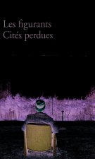 LES FIGURANTS / CITES PERDUES