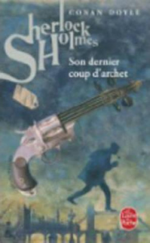 SHERLOCK HOLMES SON DERNIER COUP D'ARCHET